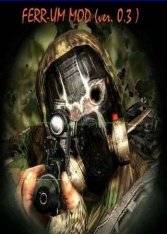 S.T.A.L.K.E.R.Зов Припяти - FERR-UM MOD S.T.A.L.K.E.R.Зов Припяти - FERR-UM MOD