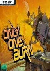 Only One Burn Only One Burn