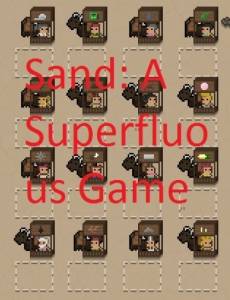 Sand: A Superfluous Game