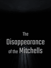 The Disappearance of the Mitchells The Disappearance of the Mitchells