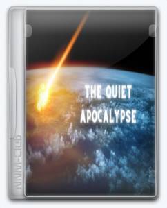 The Quiet Apocalypse 