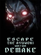 Escape the Ayuwoki DEMAKE Escape the Ayuwoki DEMAKE