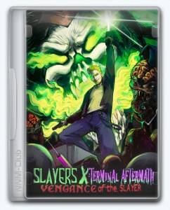 Slayers X: Terminal Aftermath: Vengance of the Slayer