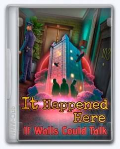 It Happened Here 4: If Walls Could Talk